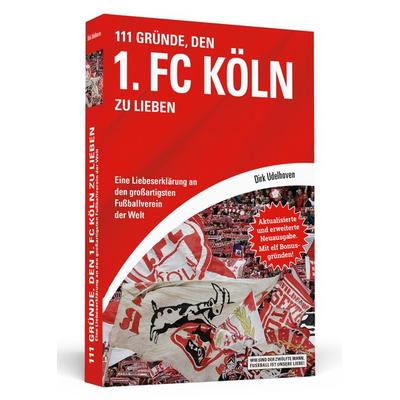 111 Gründe, den 1. FC Köln zu lieben, Taschenbuch von Dirk Udelhoven, Schwarzkopf & Schwarzkopf
