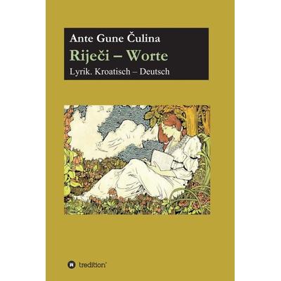 Riječi - Worte, Gebundene Ausgabe von Ante Gune Čulina, Tredition, 978-3-347-39733-0