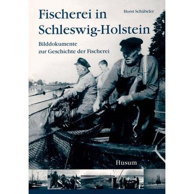 Fischerei in Schleswig-Holstein, Gebundene Ausgabe von Horst Schübeler, Husum Druck- und Verlagsgesellschaft, 978-3-89876-255-7
