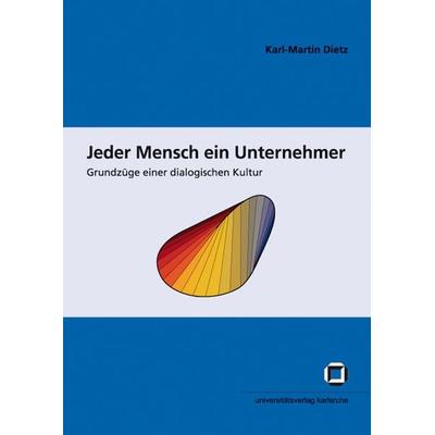 Jeder Mensch ein Unternehmer, Taschenbuch von Karl M. Dietz, KIT Scientific Publishing, 978-3-86644-264-1