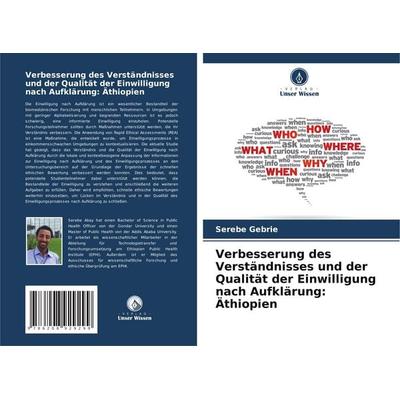 Verbesserung des Verständnisses und der Qualität der Einwilligung nach Aufklärung: Äthiopien, Taschenbuch von Serebe Gebrie, Verlag Unser Wissen,