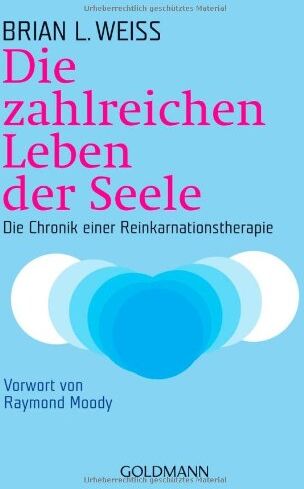 Weiss, Brian L. - Die zahlreichen Leben der Seele: Die Chronik einer Reinkarnationstherapie - Preis vom 15.10.2026 23:06:25 h