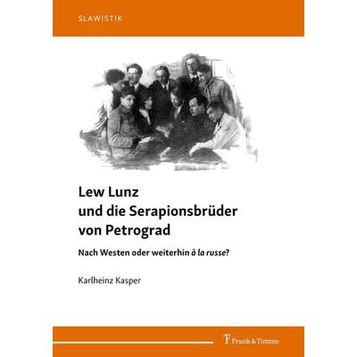 Lew Lunz und die Serapionsbrüder von Petrograd, Taschenbuch von Karlheinz Kasper, Frank & Timme, 978-3-7329-1055-7
