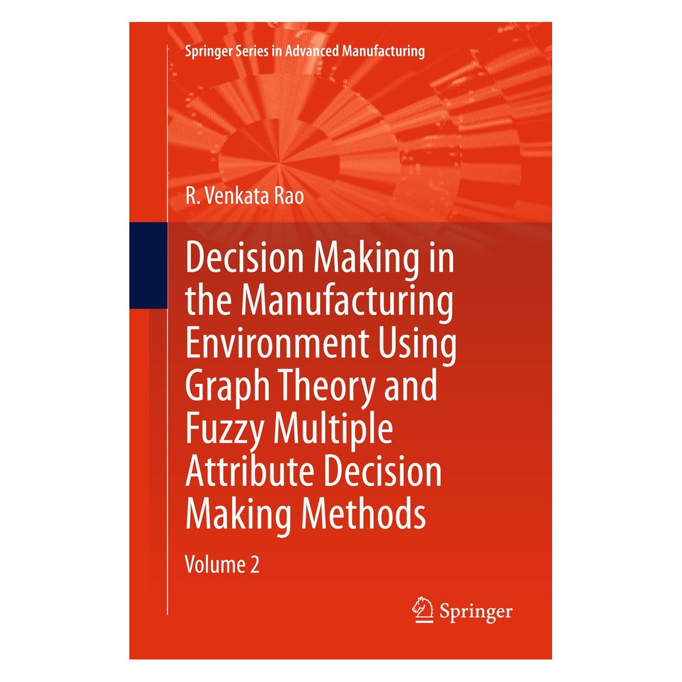 Springer Rao:Decision Making in Manufacturing.2 (Englisch, Hardcover, R Venkata Rao, R. Venkata Rao) (9781447143741)