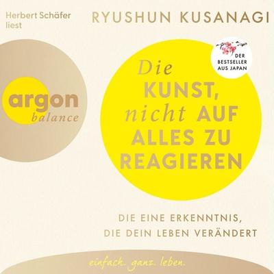 Die Kunst, nicht auf alles zu reagieren - Ryushun Kusanagi, Audio, 9783732486397