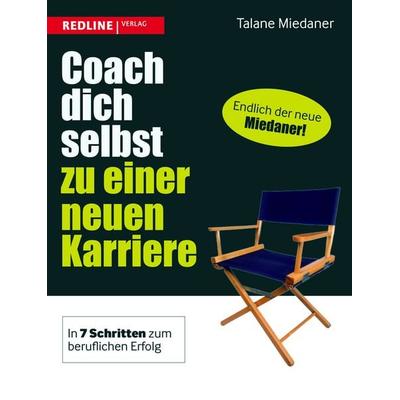 Coach dich selbst zu einer neuen Karriere, Taschenbuch von Talane Miedaner, Redline, 978-3-86881-348-7