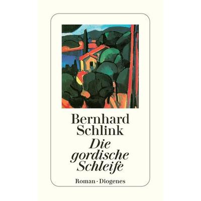 Die gordische Schleife, Taschenbuch von Bernhard Schlink, Diogenes Verlag AG