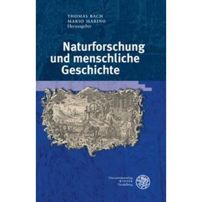 Naturforschung und menschliche Geschichte, Gebundene Ausgabe von , Universitätsverlag Winter GmbH Heidelberg, 978-3-8253-5818-1