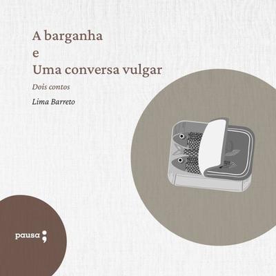 A barganha e Uma conversa vulgar - Lima Barreto, Audio, 9786550700553