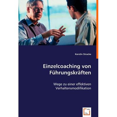 Stracke, K: Einzelcoaching von Führungskräften, Taschenbuch von Kerstin Stracke, VDM, 978-3-8364-3302-0