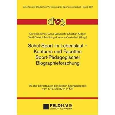 Schul-Sport im Lebenslauf – Konturen und Facetten Sport-Pädagogischer Biographieforschung, Paperback von , Feldhaus, 978-3-88020-608-3