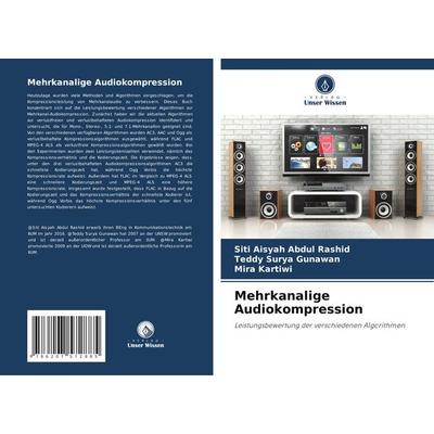 Mehrkanalige Audiokompression, Taschenbuch von Siti Aisyah Abdul Rashid,Teddy Surya Gunawan,Mira Kartiwi, Verlag Unser Wissen, 978-620-7-57288-5