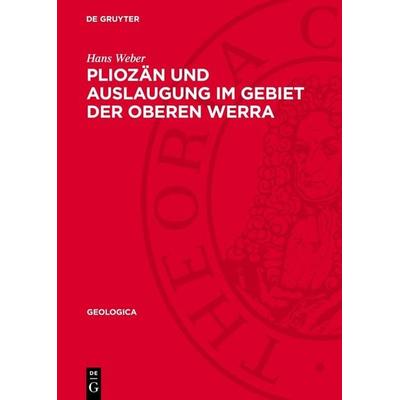 Pliozän und Auslaugung im Gebiet der Oberen Werra, Gebundene Ausgabe von Hans Weber, De Gruyter, 978-3-11-278264-4