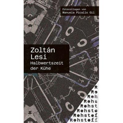 Halbwertszeit der Kühe, Taschenbuch von Zoltan Lesi, Rohstoff, 978-3-7518-7034-4