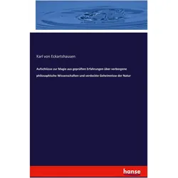 Aufschlüsse zur Magie aus geprüften Erfahrungen über verborgene philosophische Wissenschaften und ve, Ratgeber von Karl von Eckartshausen