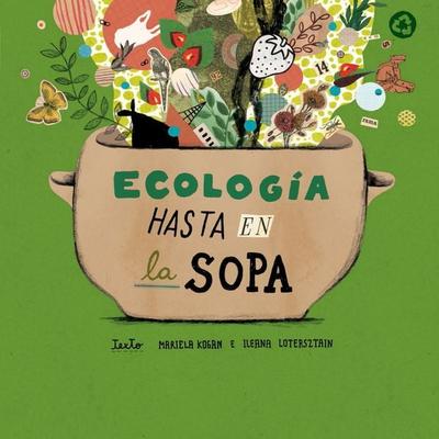 Ecología hasta en la sopa - Ileana Lotersztain,Mariela Kogan, Audio, 9789178890378