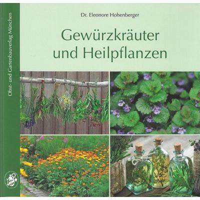 Gewürzkräuter und Heilpflanzen, Taschenbuch von Eleonore Hohenberger, Obst- und Gartenbauverlag des Bayerischen Landesverbandes für Gartenbau und