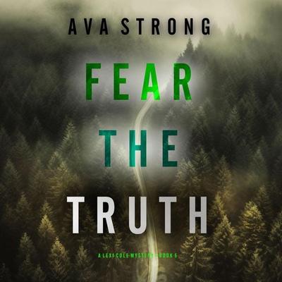Fear the Truth (A Lexi Cole Suspense Thriller—Book 5) - Ava Strong, Audio, 9781094334776