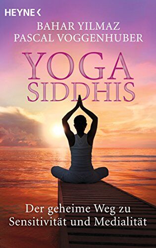 Bahar Yilmaz - Yoga Siddhis: Der geheime Weg zu Sensitivität und Medialität - Preis vom 17.10.2026 19:25:27 h
