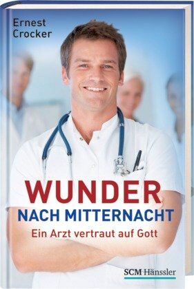 Ernest Crocker - Wunder nach Mitternacht: Ein Arzt vertraut auf Gott - Preis vom 14.10.2026 23:07:16 h