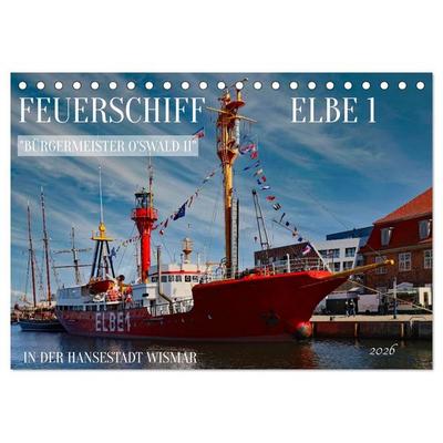Feuerschiff Elbe 1 - In der Hansestadt Wismar (Tischkalender 2026 DIN A5 quer), CALVENDO Monatskalender