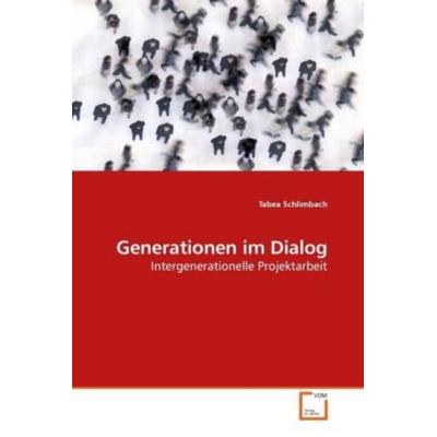 Generationen im Dialog, Taschenbuch von Tabea Schlimbach, VDM, 978-3-8364-6081-1