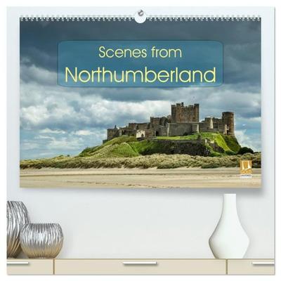 Scenes from Northumberland (High Quality Premium Wall Calendar 2027 DIN A2 landscape),CALVENDO 12 Month Wall Calendar