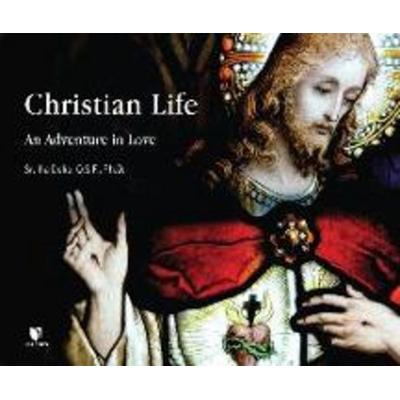 Christian Life: An Adventure in Love - Ilia Delio O. S. F., CD, 9781662093999