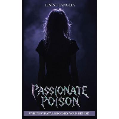 Passionate Poison, Gebundene Ausgabe von Linine Langley, Queensland Book Publishers, 978-1-923810-67-9