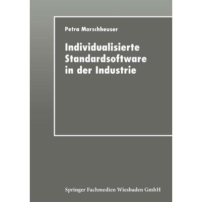 Individualisierte Standardsoftware in der Industrie, Taschenbuch von Petra Morschheuser, Deutscher Universitätsverlag, 978-3-8244-2103-9