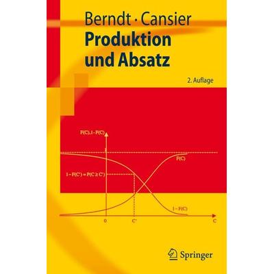 Produktion und Absatz, Taschenbuch von Ralph Berndt,Adrienne Cansier, Springer Berlin, 978-3-540-69340-6