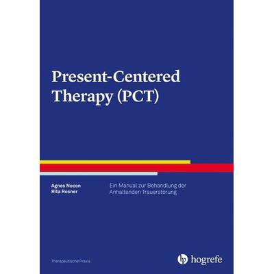 Present-Centered Therapy, Taschenbuch von Agnes Nocon,Rita Rosner, Hogrefe Verlag, 978-3-8017-3214-1