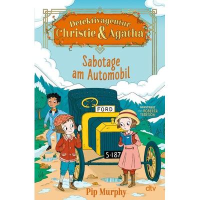 Detektivagentur Christie & Agatha – Sabotage am Automobil, Gebundene Ausgabe von Pip Murphy, dtv, 978-3-423-76581-7