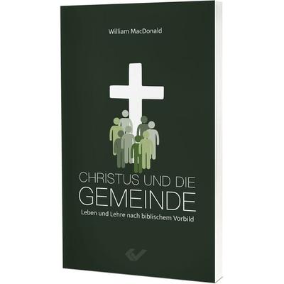 Christus und die Gemeinde, Taschenbuch von William MacDonald, Christliche Verlagsgesellschaft, 978-3-86353-905-4