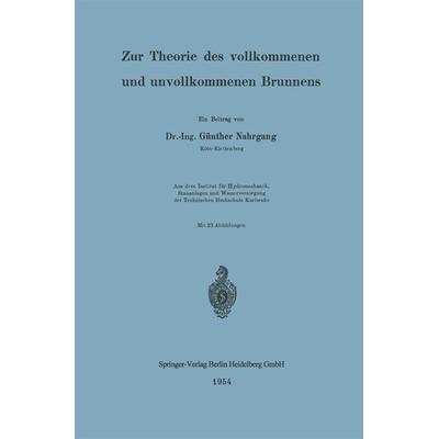 Zur Theorie des vollkommenen und unvollkommenen Brunnens, Taschenbuch von Günther Nahrgang, Springer Berlin, 978-3-662-22696-4