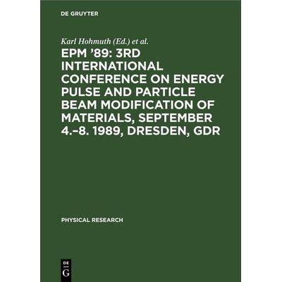EPM ’89: 3rd International Conference on Energy Pulse and Particle Beam Modification of Materials, September 4.–8. 1989, Dresden, GDR, Gebundene