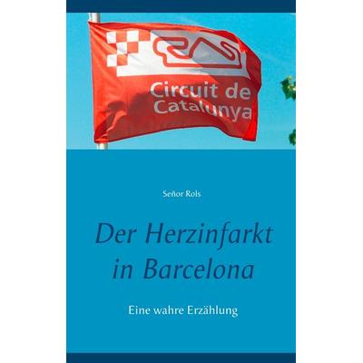 Der Herzinfarkt in Barcelona, Taschenbuch von Señor Rols, BoD – Books on Demand, 978-3-7504-1438-9