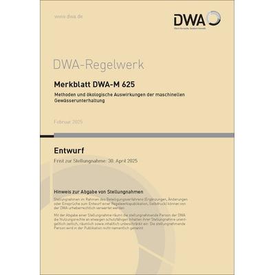 Merkblatt DWA-M 625 Methoden und ökologische Auswirkungen der maschinellen Gewässerunterhaltung (Entwurf), Taschenbuch von , Deutsche Vereinigung für
