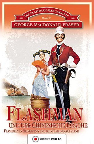 Fraser, George Macdonald - Flashman und der Chinesische Drache: Die Flashman-Manuskripte 8 - Flashman in Hongkong und beim Taiping-Aufstand in China 1860 - Preis vom 30.09.2026 09:01:18 h