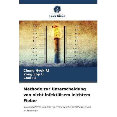 Methode zur Unterscheidung von nicht infektiösem leichtem Fieber, Taschenbuch von Chung Hyok Ri,Yong Sop U.,Chol Ri, Verlag Unser Wissen,
