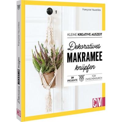 Kleine kreative Auszeit: Dekoratives Makramee knüpfen, Taschenbuch von Francoise Vauzeilles, Christophorus, 978-3-8388-3986-8