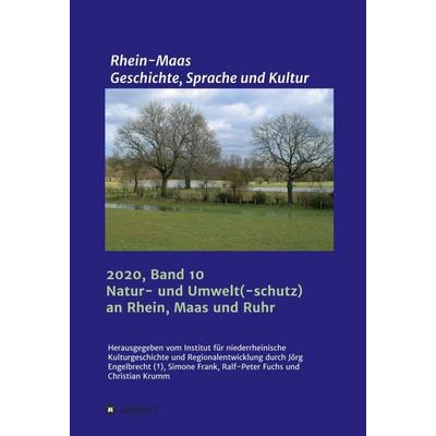 Natur und Umwelt an Maas, Rhein und Ruhr, Gebundene Ausgabe von Ansgar Schanbacher,InKuR Institut für niederrheinsche Kulturgeschichte und