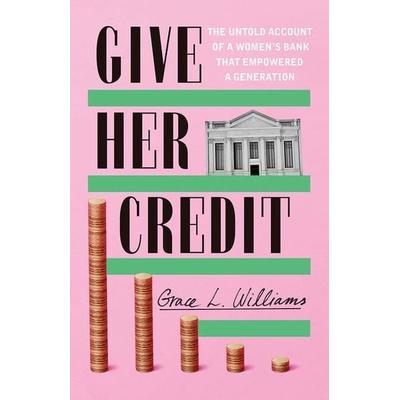Give Her Credit, Gebundene Ausgabe von Grace L. Williams, Amazon Publishing, 978-1-5420-2550-8