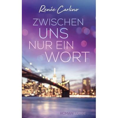 Zwischen uns nur ein Wort, Taschenbuch von Renée Carlino, Lübbe