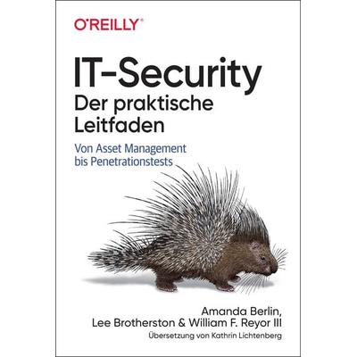 IT-Security – Der praktische Leitfaden, Taschenbuch von Amanda Berlin,Lee Brotherston,William F. Reyor, O'Reilly; 978-3-96009-263-6