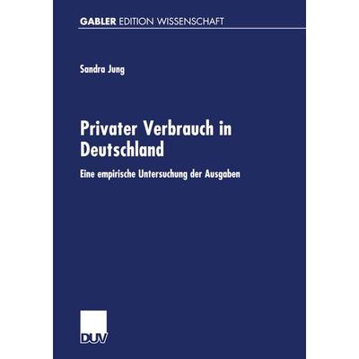 Privater Verbrauch in Deutschland, Taschenbuch von Sandra Jung, Deutscher Universitätsverlag, 978-3-8244-7279-6
