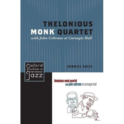 Thelonious Monk Quartet Featuring John Coltrane at Carnegie Hall, Taschenbuch von Gabriel Solis, Oxford Academic, 978-0-19-974436-7