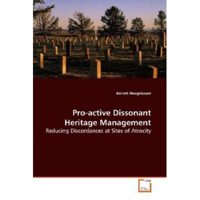 Neugebauer, A: Pro-active Dissonant Heritage Management, Taschenbuch von Annett Neugebauer, VDM, 978-3-639-15084-1