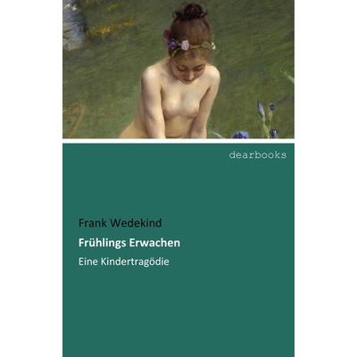Frühlings Erwachen, Taschenbuch von Frank Wedekind, Dearbooks, 978-3-95455-260-3