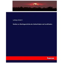 Studien zur Rechtsgeschichte der Gottesfrieden und Landfrieden, Fachbücher von Ludwig Huberti
